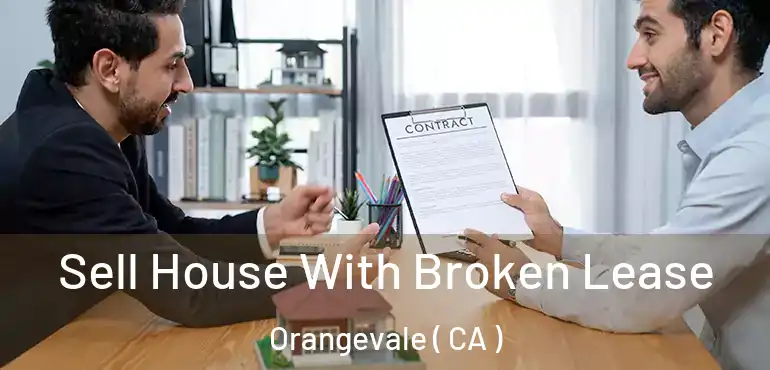 Sell House With Broken Lease Orangevale ( CA )