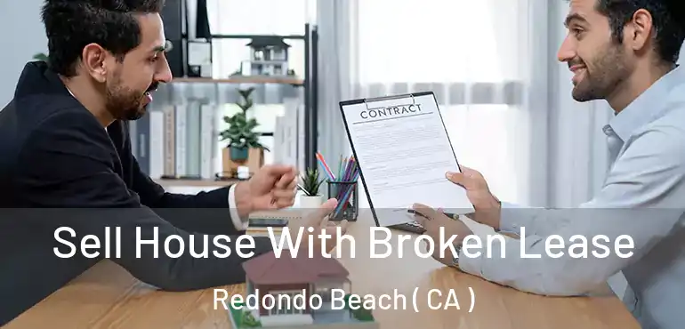  Sell House With Broken Lease Redondo Beach ( CA )