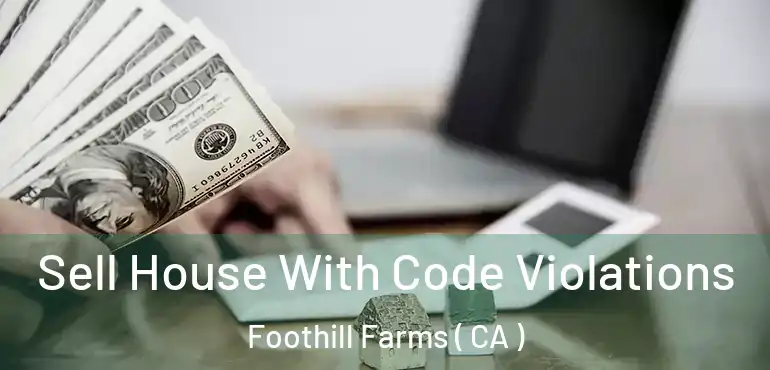  Sell House With Code Violations Foothill Farms ( CA )