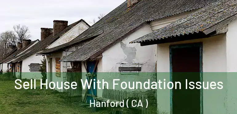  Sell House With Foundation Issues Hanford ( CA )