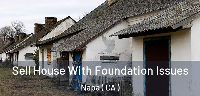  Sell House With Foundation Issues Napa ( CA )