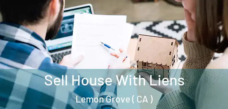  Sell House With Liens Lemon Grove ( CA )