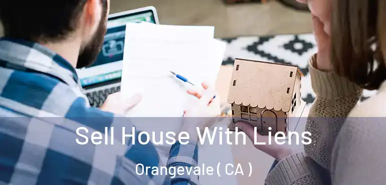  Sell House With Liens Orangevale ( CA )