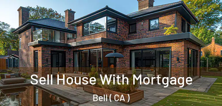  Sell House With Mortgage Bell ( CA )