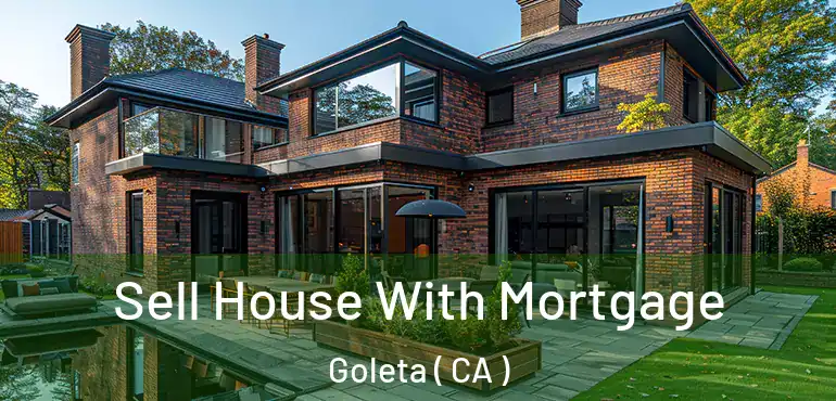  Sell House With Mortgage Goleta ( CA )