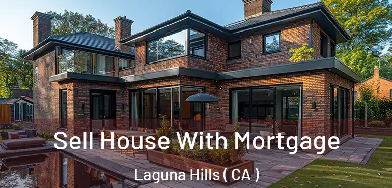  Sell House With Mortgage Laguna Hills ( CA )