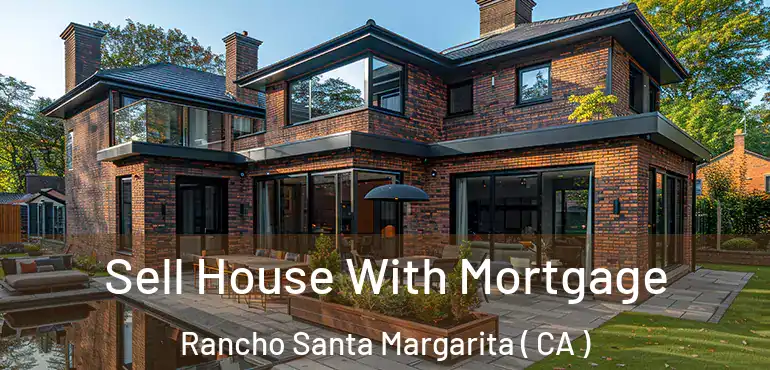 Sell House With Mortgage Rancho Santa Margarita ( CA )
