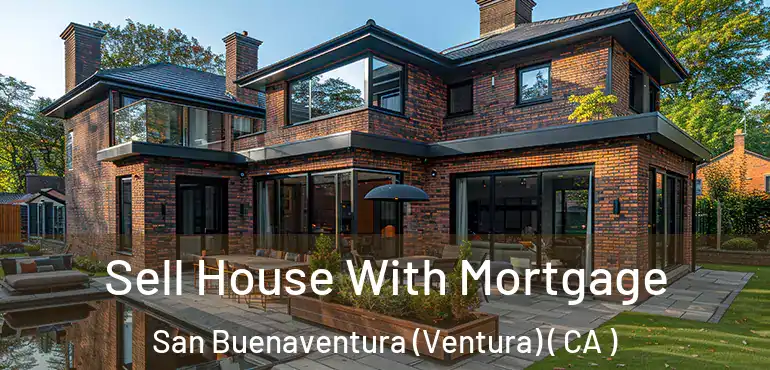  Sell House With Mortgage San Buenaventura (Ventura) ( CA )