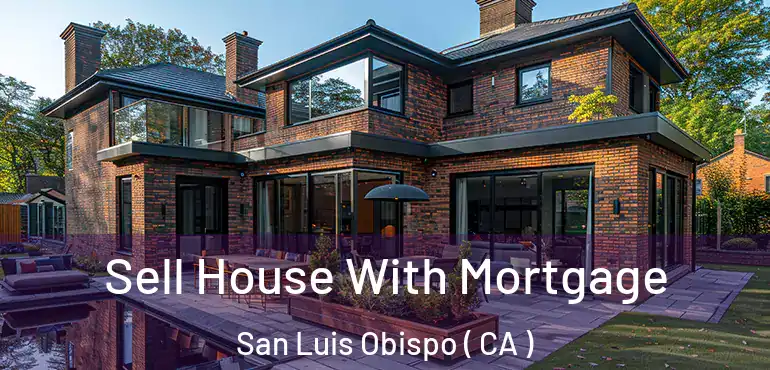  Sell House With Mortgage San Luis Obispo ( CA )