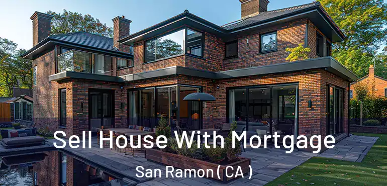  Sell House With Mortgage San Ramon ( CA )