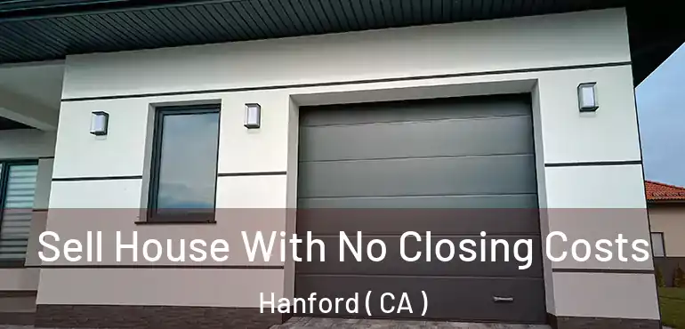  Sell House With No Closing Costs Hanford ( CA )