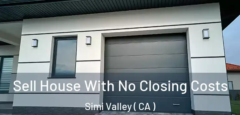  Sell House With No Closing Costs Simi Valley ( CA )