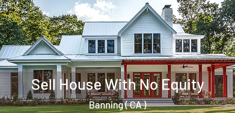  Sell House With No Equity Banning ( CA )
