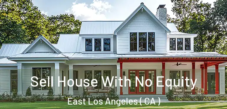 Sell House With No Equity East Los Angeles ( CA )