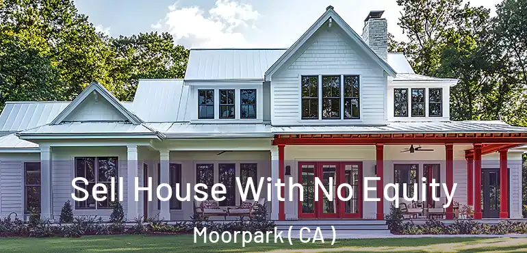  Sell House With No Equity Moorpark ( CA )