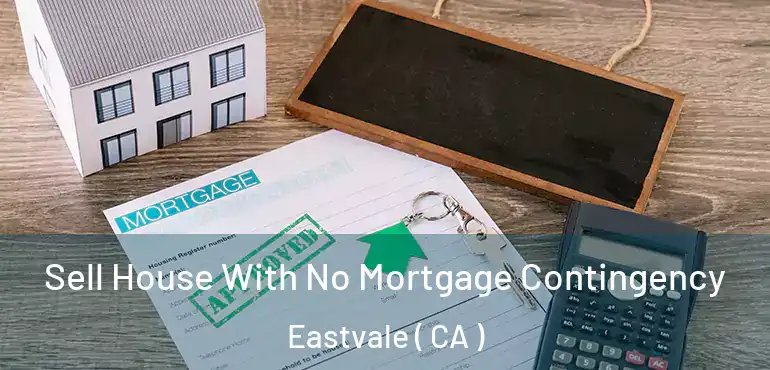 Sell House With No Mortgage Contingency Eastvale ( CA )