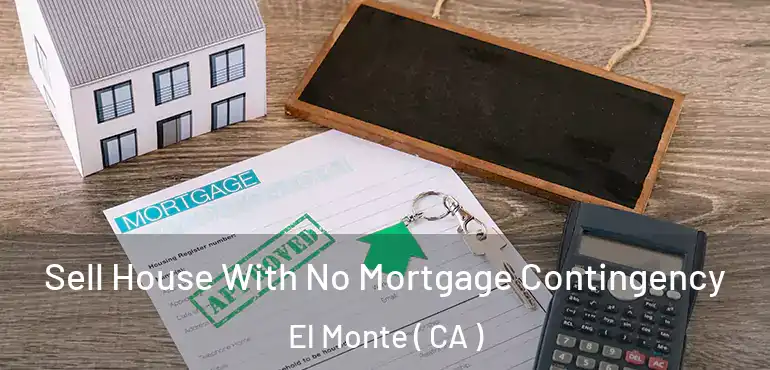 Sell House With No Mortgage Contingency El Monte ( CA )