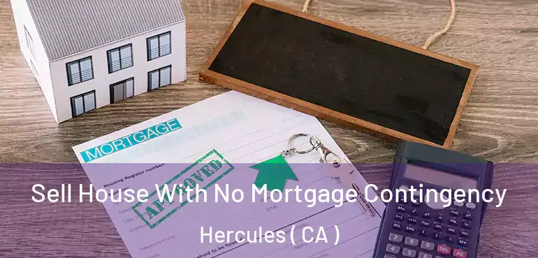  Sell House With No Mortgage Contingency Hercules ( CA )
