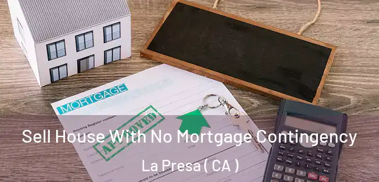  Sell House With No Mortgage Contingency La Presa ( CA )