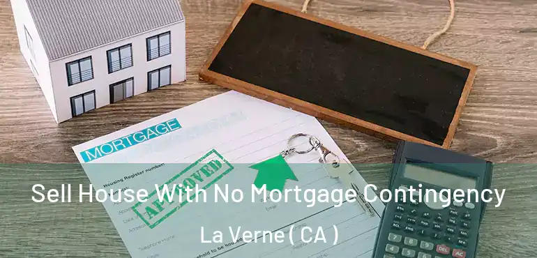  Sell House With No Mortgage Contingency La Verne ( CA )