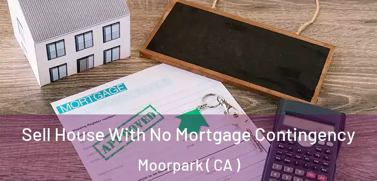  Sell House With No Mortgage Contingency Moorpark ( CA )