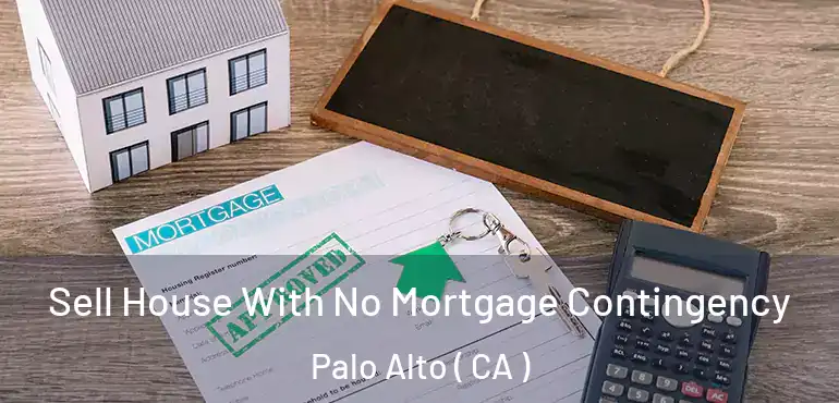  Sell House With No Mortgage Contingency Palo Alto ( CA )