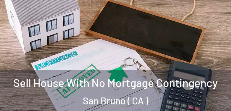  Sell House With No Mortgage Contingency San Bruno ( CA )
