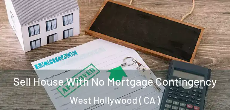 Sell House With No Mortgage Contingency West Hollywood ( CA )