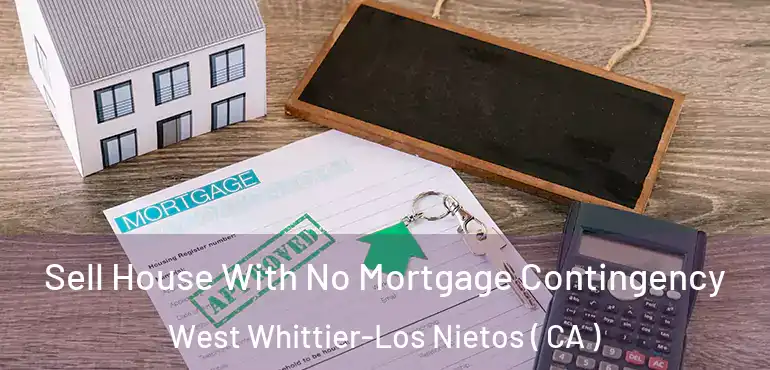  Sell House With No Mortgage Contingency West Whittier-Los Nietos ( CA )
