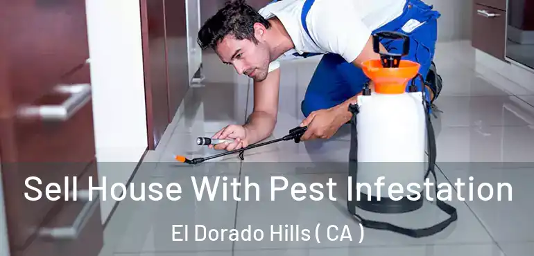  Sell House With Pest Infestation El Dorado Hills ( CA )
