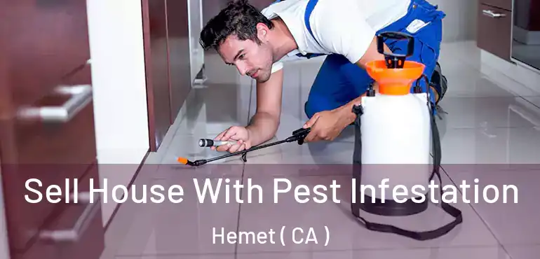  Sell House With Pest Infestation Hemet ( CA )