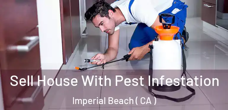  Sell House With Pest Infestation Imperial Beach ( CA )