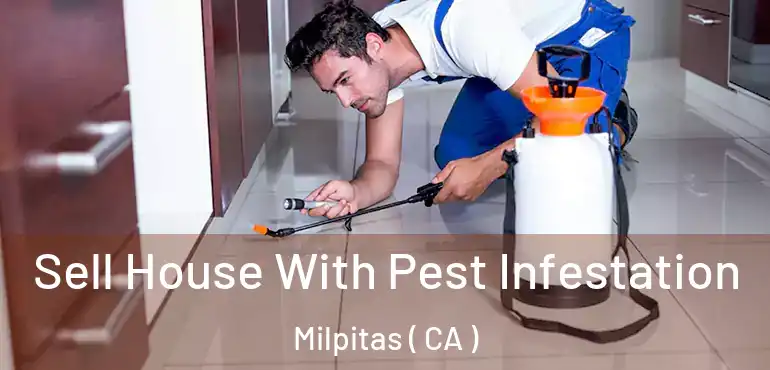  Sell House With Pest Infestation Milpitas ( CA )