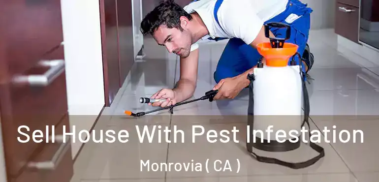  Sell House With Pest Infestation Monrovia ( CA )
