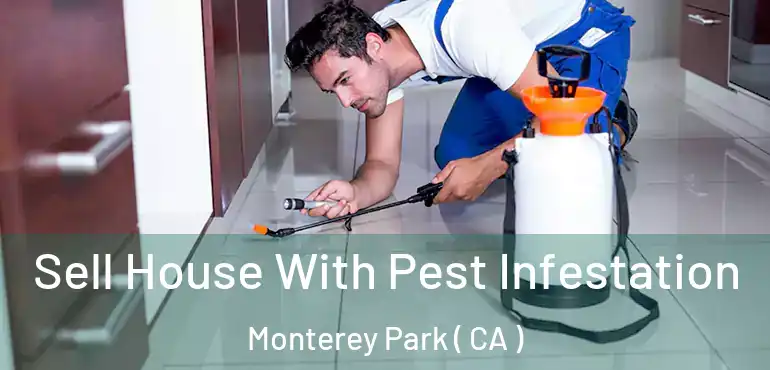  Sell House With Pest Infestation Monterey Park ( CA )
