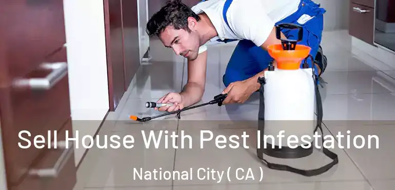  Sell House With Pest Infestation National City ( CA )