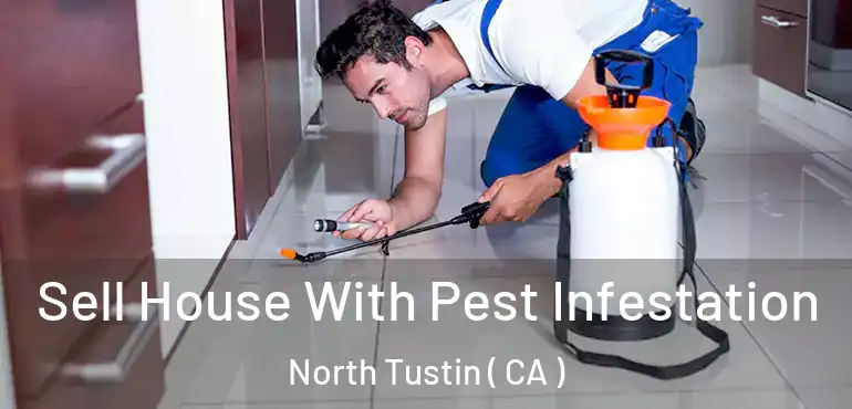  Sell House With Pest Infestation North Tustin ( CA )
