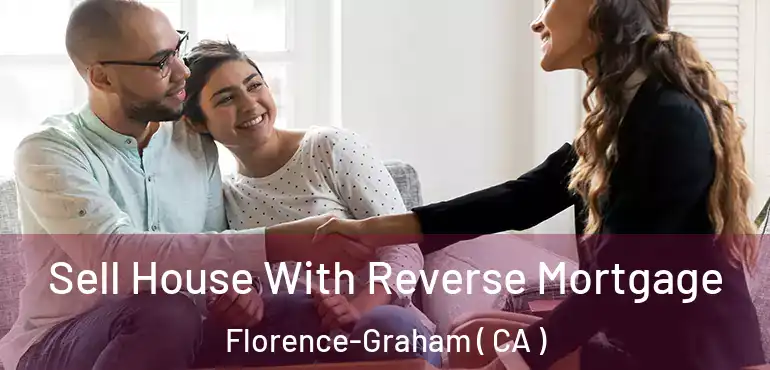 Sell House With Reverse Mortgage Florence-Graham ( CA )
