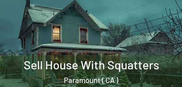  Sell House With Squatters Paramount ( CA )