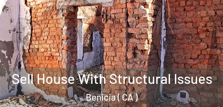  Sell House With Structural Issues Benicia ( CA )