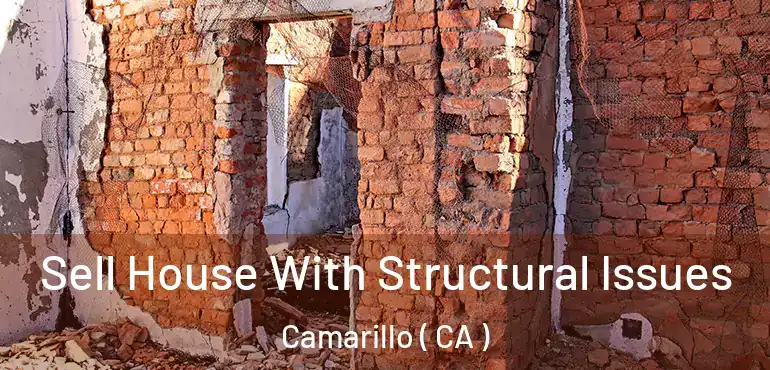 Sell House With Structural Issues Camarillo ( CA )