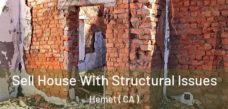  Sell House With Structural Issues Hemet ( CA )