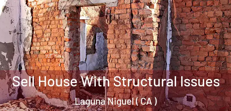  Sell House With Structural Issues Laguna Niguel ( CA )