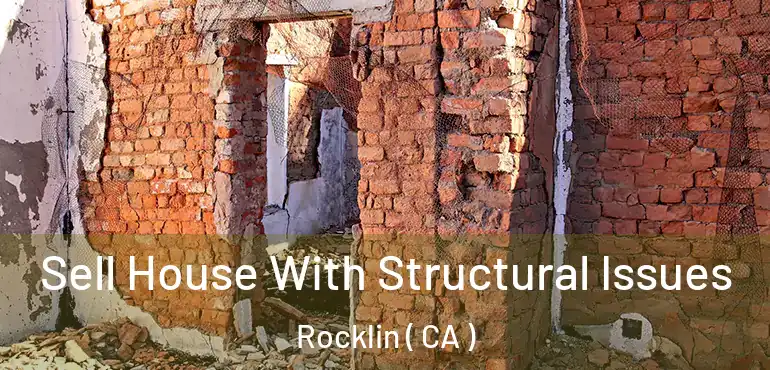  Sell House With Structural Issues Rocklin ( CA )
