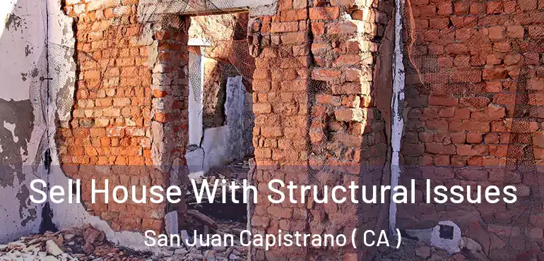  Sell House With Structural Issues San Juan Capistrano ( CA )