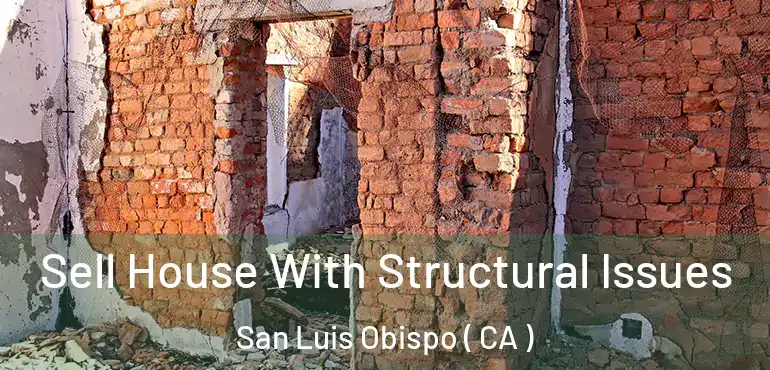  Sell House With Structural Issues San Luis Obispo ( CA )