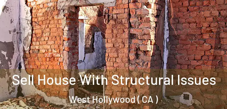 Sell House With Structural Issues West Hollywood ( CA )