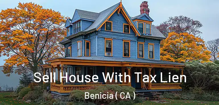 Sell House With Tax Lien Benicia ( CA )