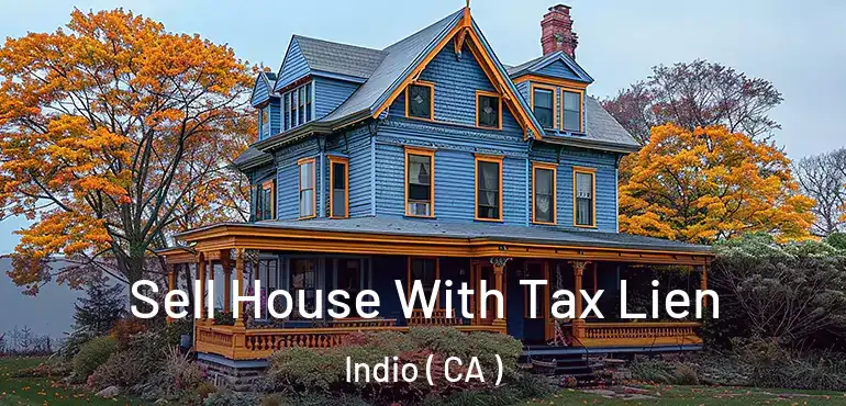  Sell House With Tax Lien Indio ( CA )
