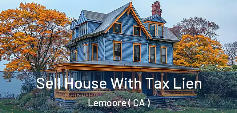  Sell House With Tax Lien Lemoore ( CA )